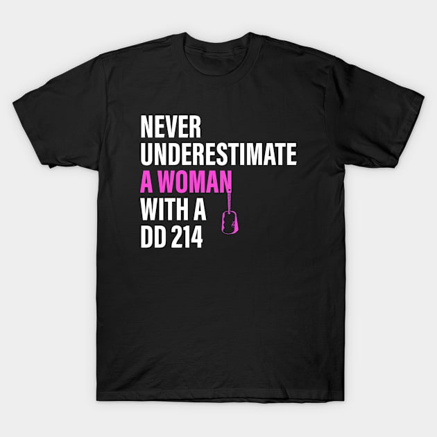 Never underestimate a woman with a DD 214 T-Shirt by Attia17